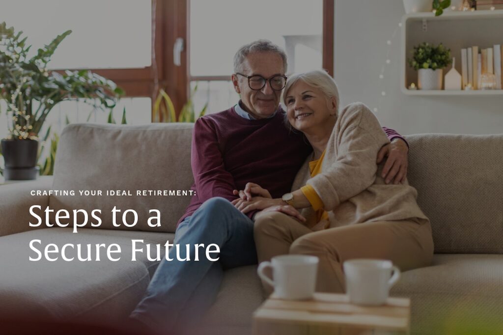 Crafting Your Ideal Retirement: Steps to a Secure Future