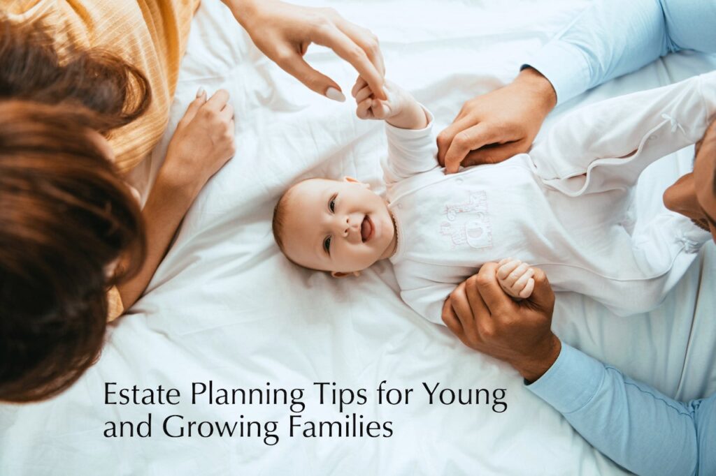Check out these useful estate planning tips for young families.