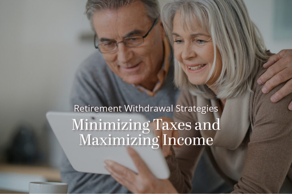 Retirement Withdrawal Strategies to Optimize Income